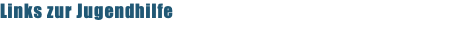 Links zur Jugendhilfe